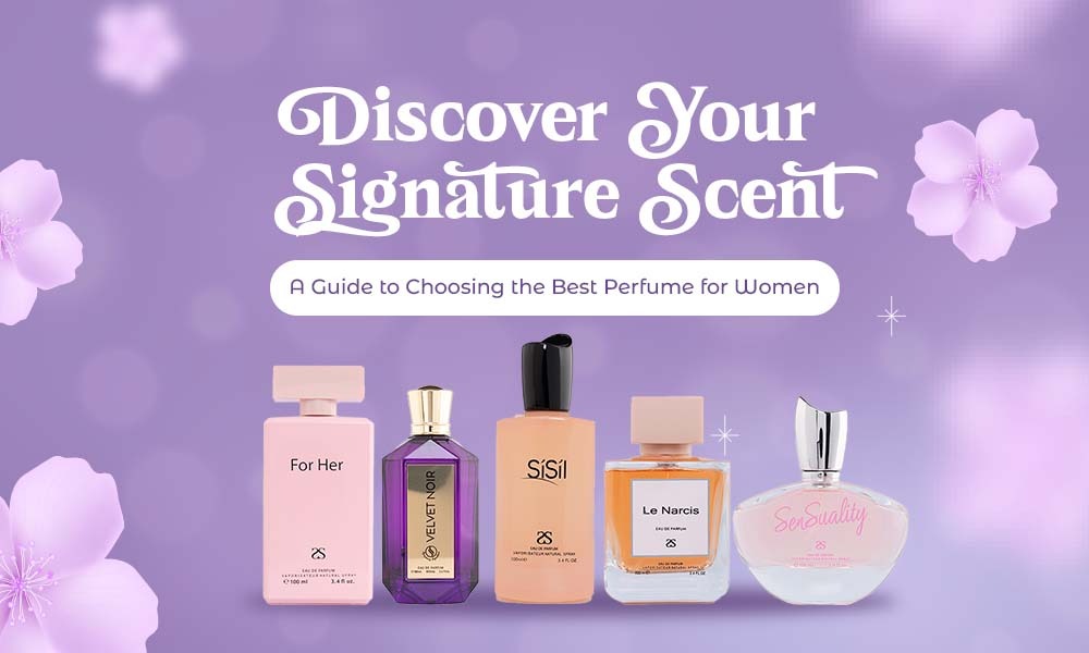 Discover Your Signature Scent A Guide to Choosing the Best Perfume for Women