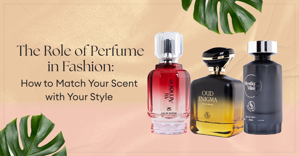 The Role of Perfume in Fashion How to Match Your Scent with Your Style