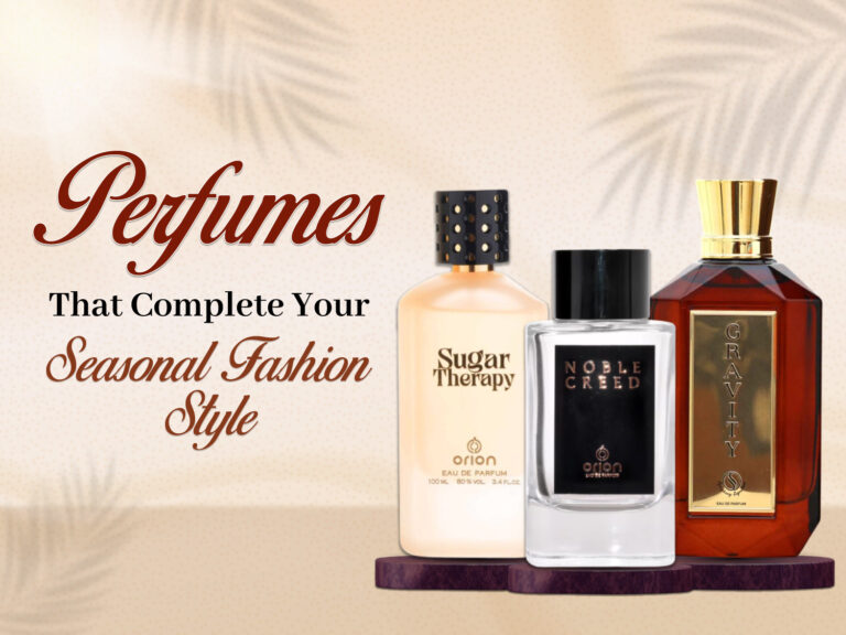 Perfumes That Complete Your Seasonal Fashion Style