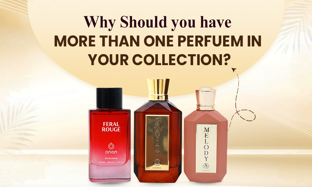 Why Should You Have More Than One Perfume in Your Collection